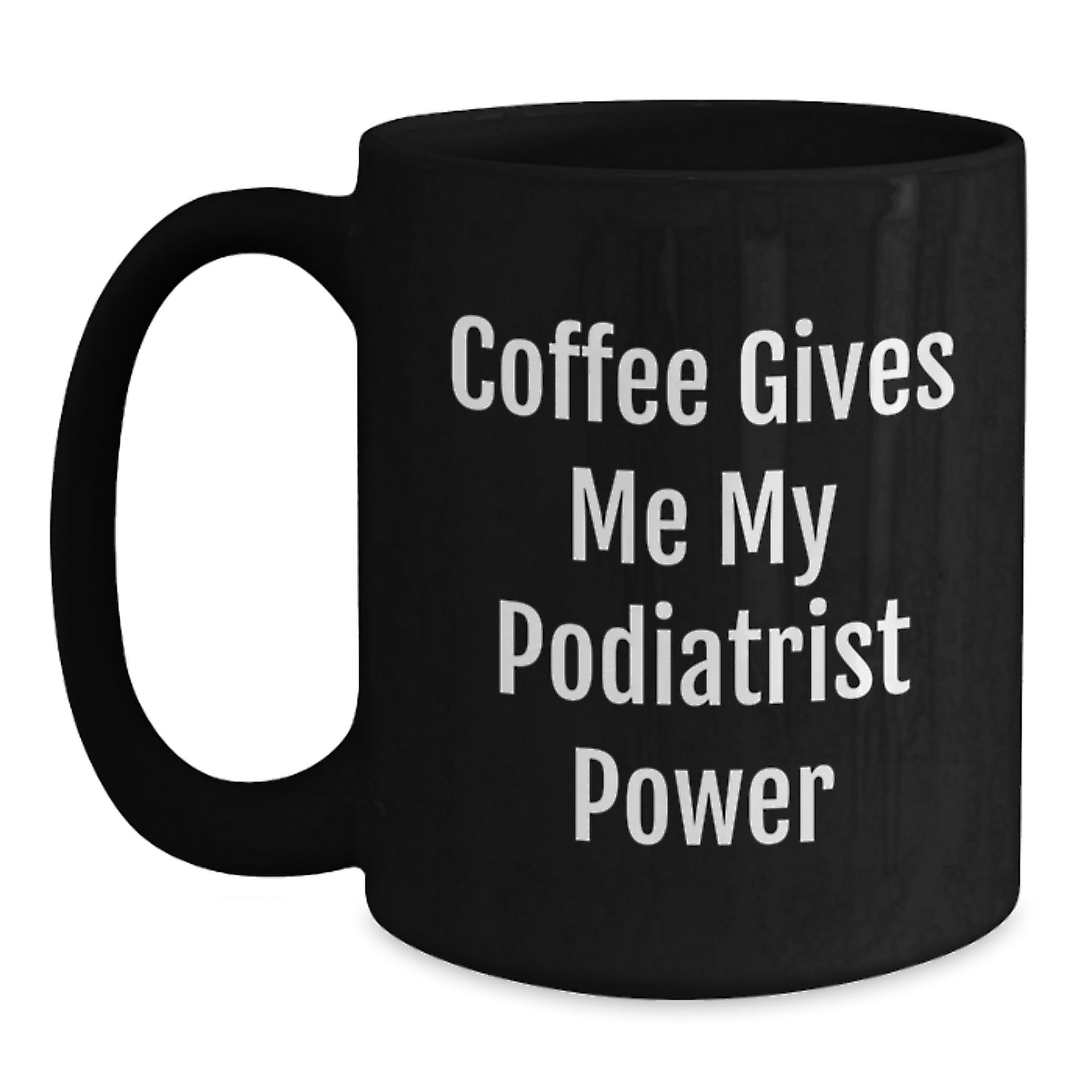 Funny Podiatrist Gifts for Men Women from Friends, Black Coffee Mug with Coffee Gives Me My Podiatrist Power, Unique Christmas Unique Gifts - Main