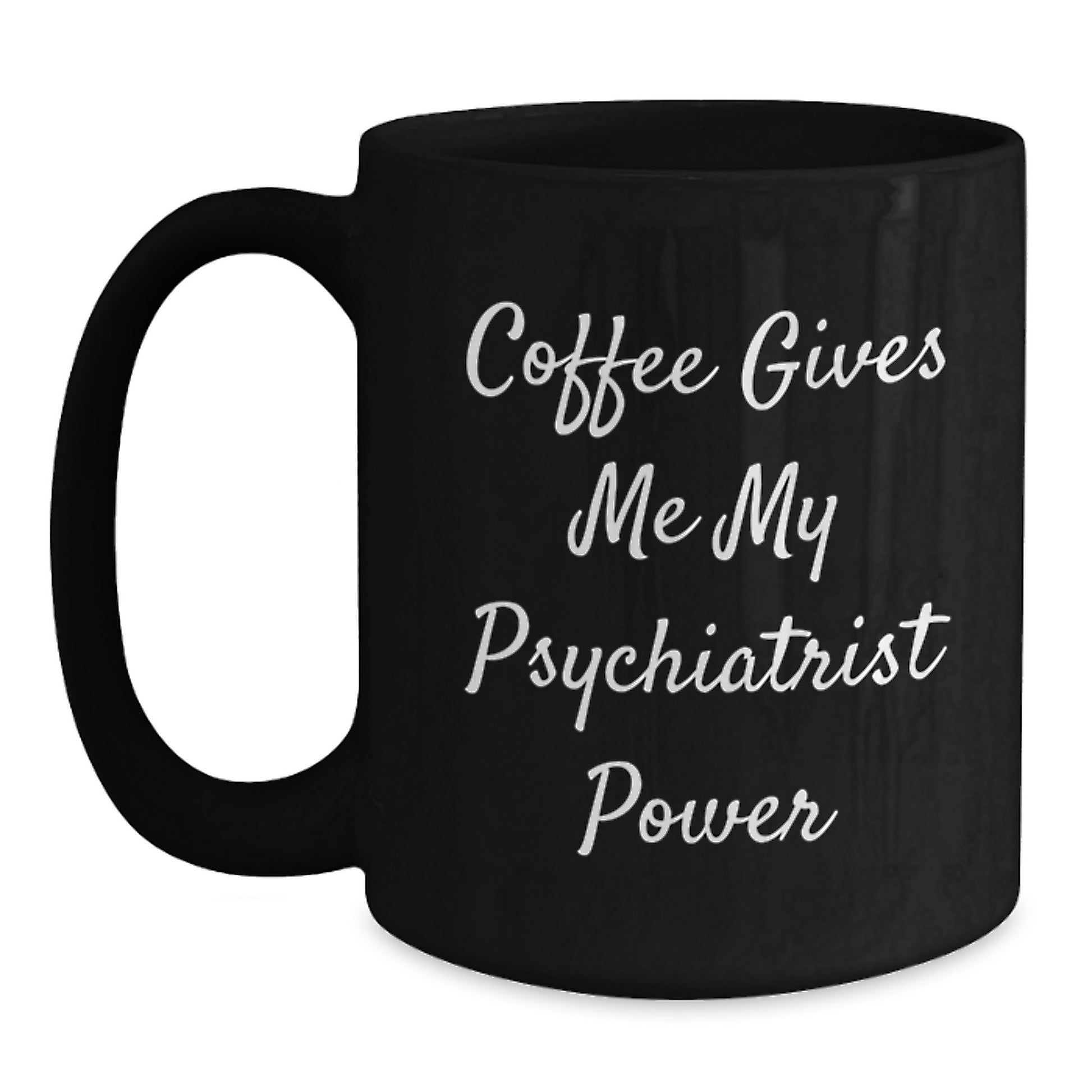 Funny Psychiatrist Gifts, Coffee Lovers, Birthday Unique Gifts from Friends, for Psychiatrist, Men, or Women, Black Mug - Main