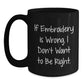 Embroidery Humor Gifts from Friends for Birthday - Funny Black Coffee Mug, If Embroidery Is Wrong. I Don't Want To Be Right., 11oz or 15oz Microwave and Dishwasher Safe Ceramic Mug - Main