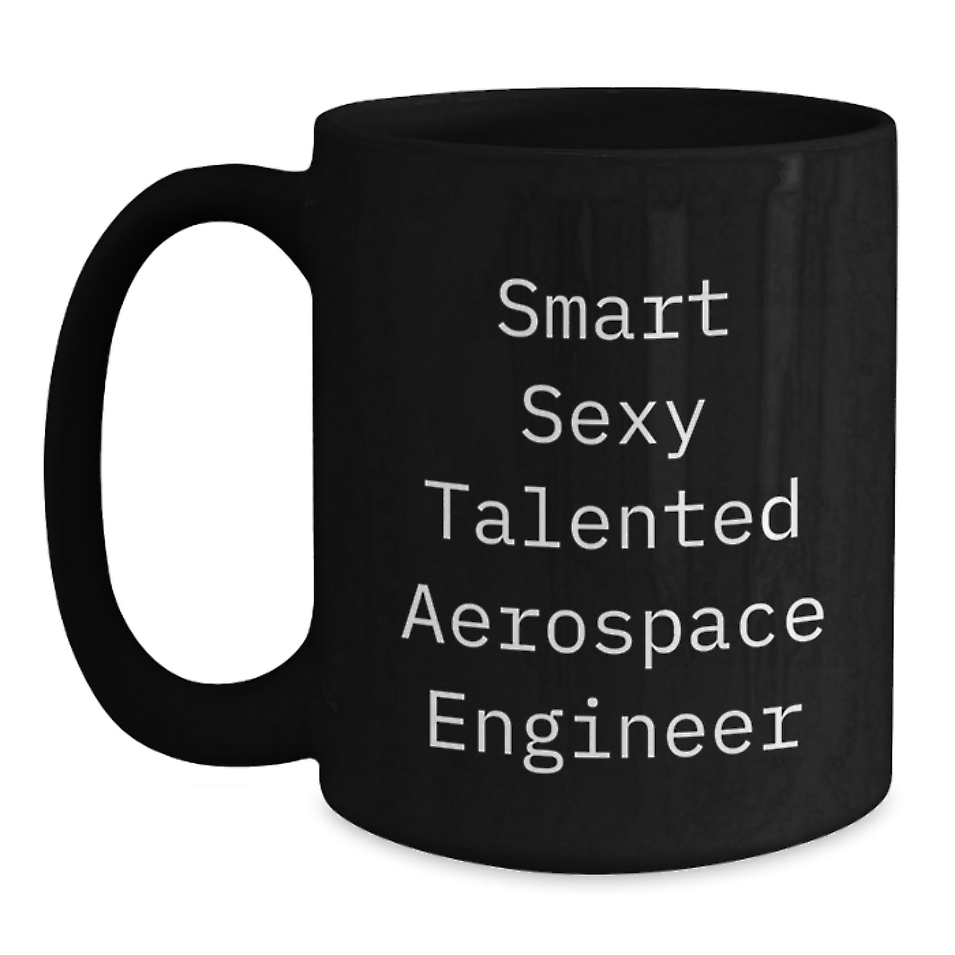 Gifts from Smart Sexy Talented People for Aerospace Engineer Men - Black Coffee Mugs - Funny Quote 'Smart Sexy Talented Aerospace Engineer' - Main