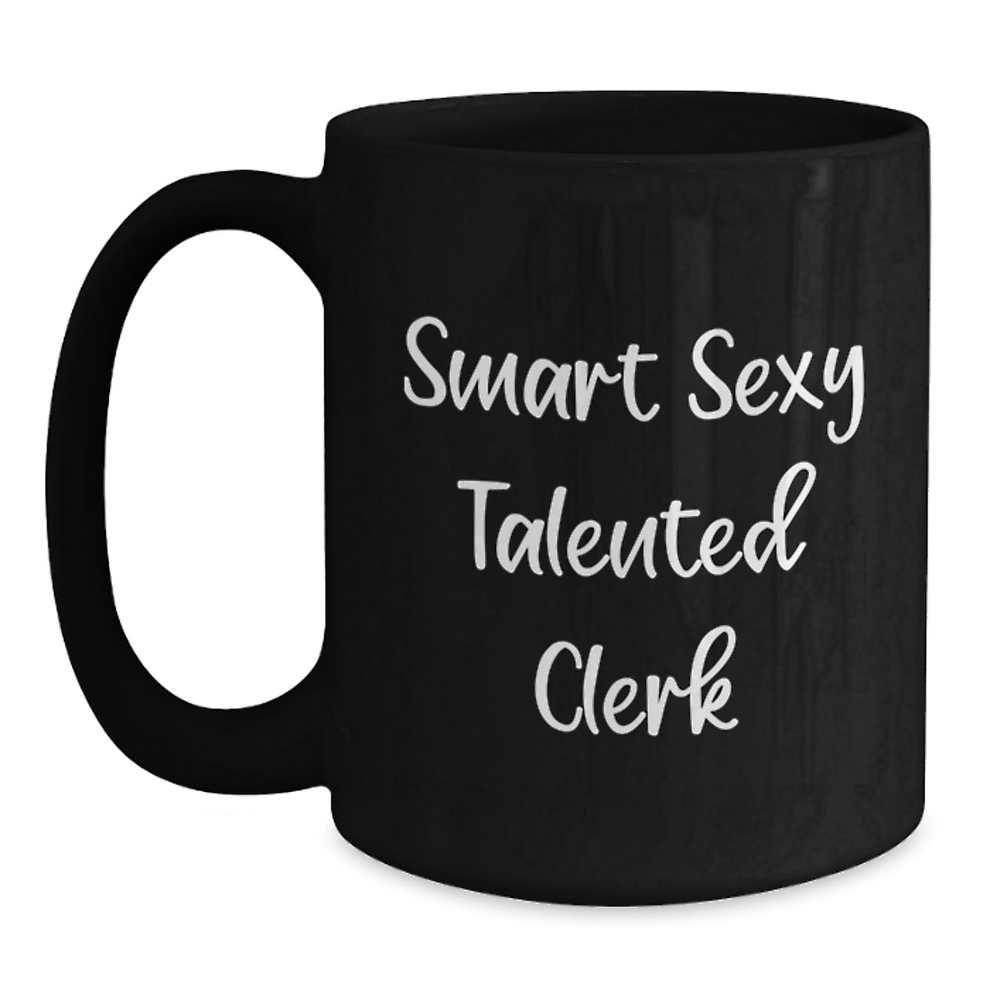 Funny Clerk Gifts: Smart Sexy Talented Clerk Quote on Black Coffee Mug, Gifts from Friends, Birthday Unique Treats for Clerks - Main