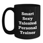 Funny Personal Trainer Gifts for Men - Smart Sexy Talented Quote Black Coffee Mug, Gifts from Friends, Unique Christmas Unique Gifts for Personal Trainer Lover - Main