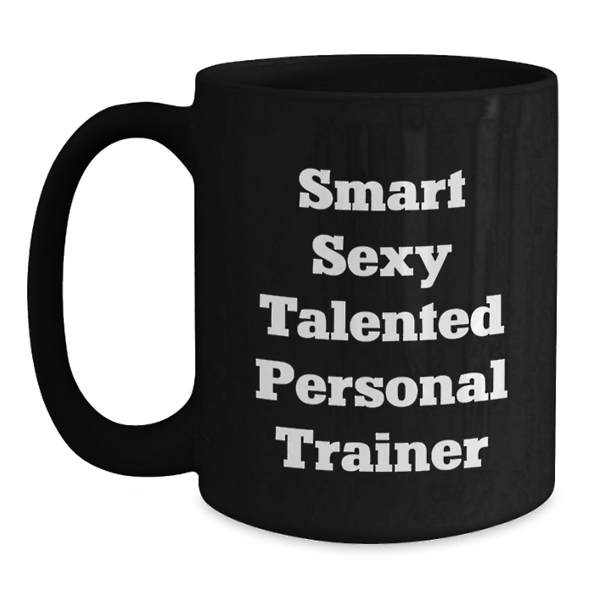 Funny Personal Trainer Gifts for Men - Smart Sexy Talented Quote Black Coffee Mug, Gifts from Friends, Unique Christmas Unique Gifts for Personal Trainer Lover - Main