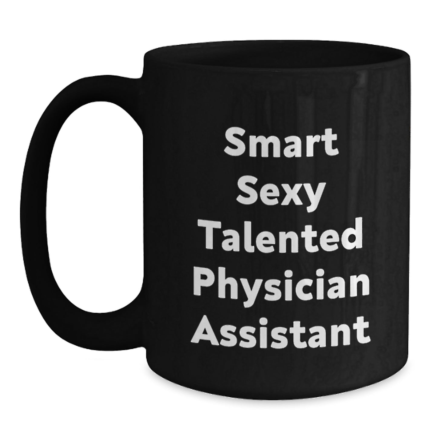Funny Quote for Physician Assistant Black Coffee Mug Gifts from Men, Unique Christmas Unique Gifts Ideas for Physician Assistant, Smart Sexy Talented Physician Assistant Lover - Main