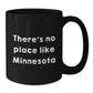 Minnesota Gifts from Friends - Funny Quote Black Coffee Mug, Perfect for Birthday, 'There's No Place Like Minnesota' - Additional
