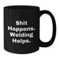 Welding Humor Gifts for Men from Friends, Funny 'Shit Happens' Black Coffee Mug for Graduation - Additional