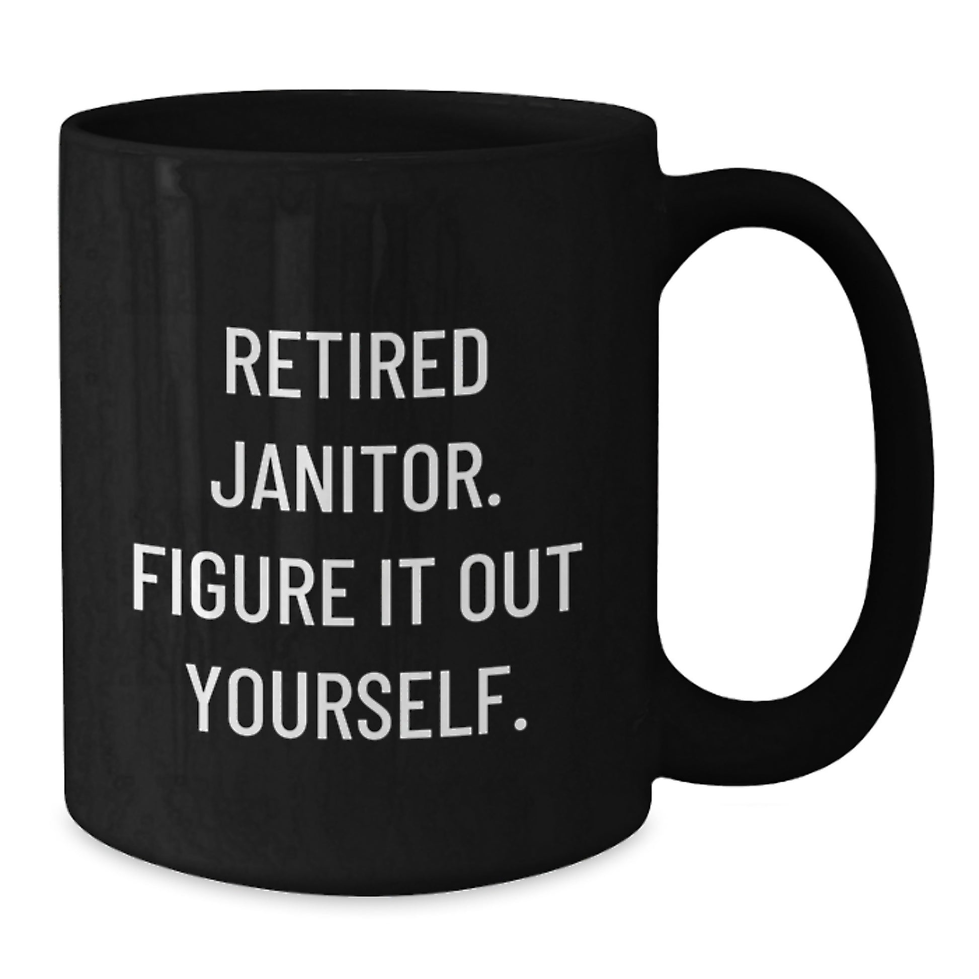 Funny Janitor Quotes Gifts for Men, Women, Friends, Coworkers, Family - Birthday Unique Janitor Appreciation Black Coffee Mug, 11oz or 15oz, Microwave and Dishwasher Safe - Additional