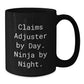 Claims Adjuster Humor, Ninja By Night, Black Coffee Mug, Funny Birthday Unique Gift from Friends to Claims Adjuster - Additional
