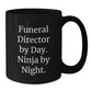 Funeral Director Ninja Gifts from Family - Funny Quote Black Coffee Mug, Birthday Unique Treasures for Men - Additional