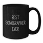 Funny Sonographer Gifts, Best Sonographer Ever Quote, Black Coffee Mug for Graduation from Friends, 'You're the Best Sonographer Ever!' - Additional