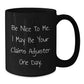 Claims Adjuster Humor Gifts from Friends for Graduation Unique Claims Adjuster Black Coffee Mugs, Be Nice To Me. I May Be Your Claims Adjuster One Day. - Additional