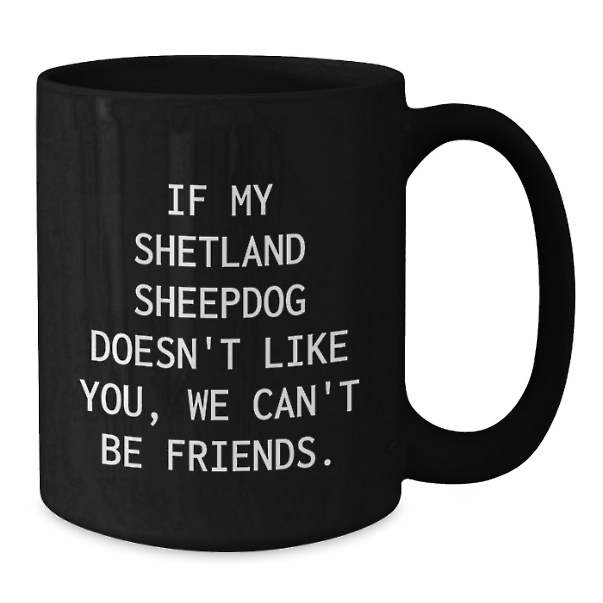 Shetland Sheepdog Lovers Funny Quote Black Coffee Mugs Gifts from Friends, Gifts for Shetland Sheepdog Enthusiasts, Birthday Unique Gifts - Additional