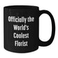 Funny Florist Gifts, Black Coffee Mugs, Officially The World's Coolest Florist Quote, Gifts from Friends to Florist for Christmas - Additional