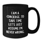 Funny Concierge Gifts from Friends for Men - I Am A Concierge. To Save Time Let's Just Assume I'm Never Wrong. Black Coffee Mug, Unique Christmas Memorable Presents - Additional