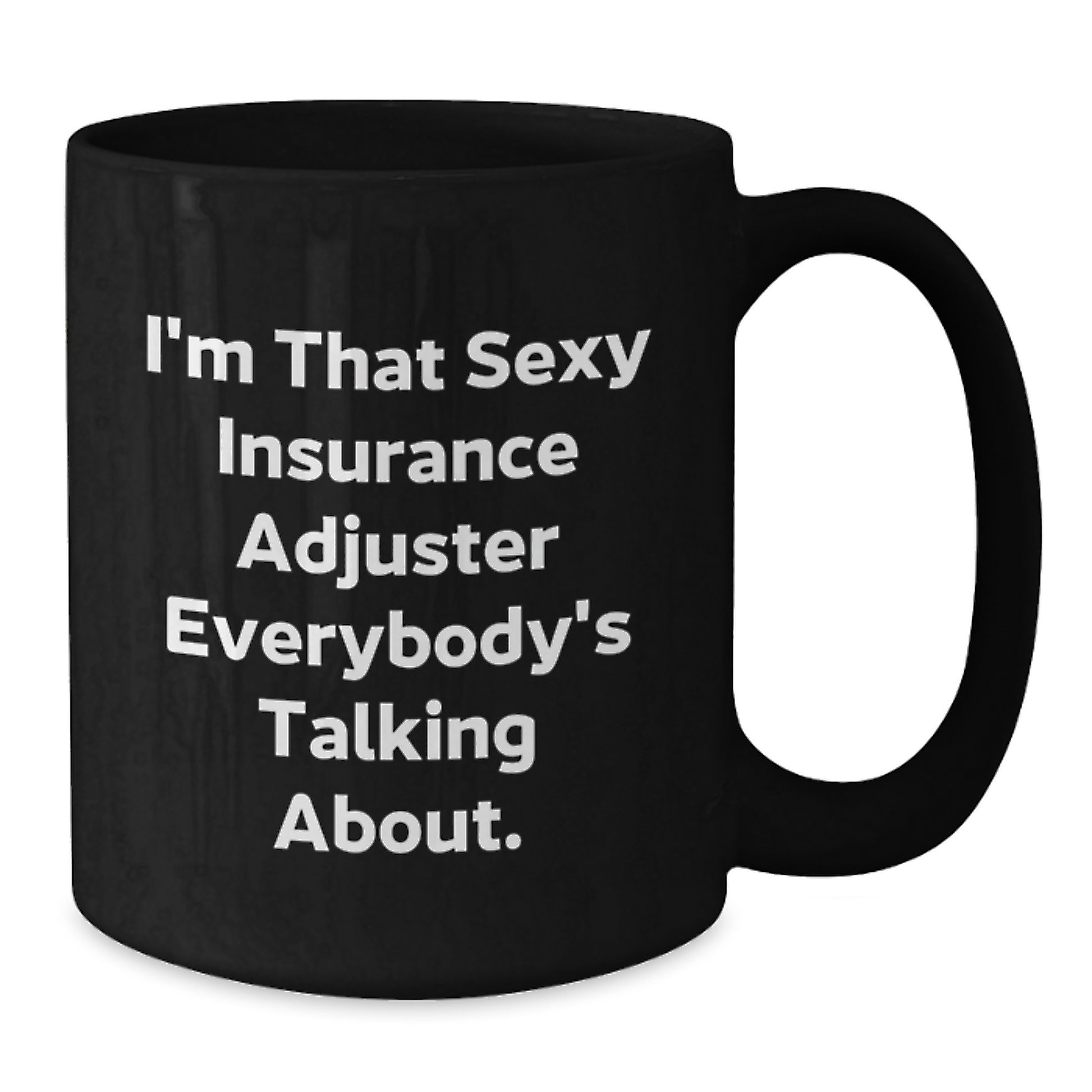 Funny Insurance Adjuster Gifts for Men, Women, Coworkers - 'I'm That Sexy Insurance Adjuster Everybody's Talking About' Black Coffee Mug, Christmas Unique Gifts from Friends and Family - Additional