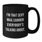 Funny Mail Carrier Gifts from Men to Their Sexy Mail Carrier Friends - I'm That Sexy Mail Carrier Everybody's Talking About. Christmas Unique - Additional