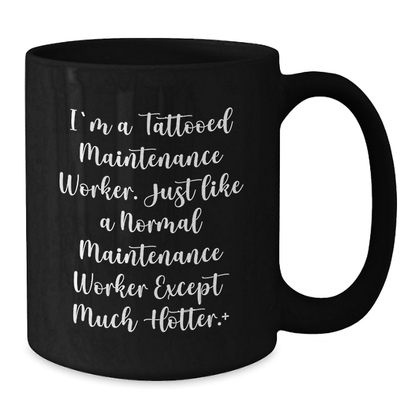 Funny Maintenance Worker Gifts from Friends - I'm A Tattooed Maintenance Worker Black Coffee Mug, 11oz or 15oz, Microwave and Dishwasher Safe - Additional