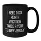 New Jersey Christmas Unique Gifts from Friends and Family for Men - I Need A Six Month Vacation Twice - Additional
