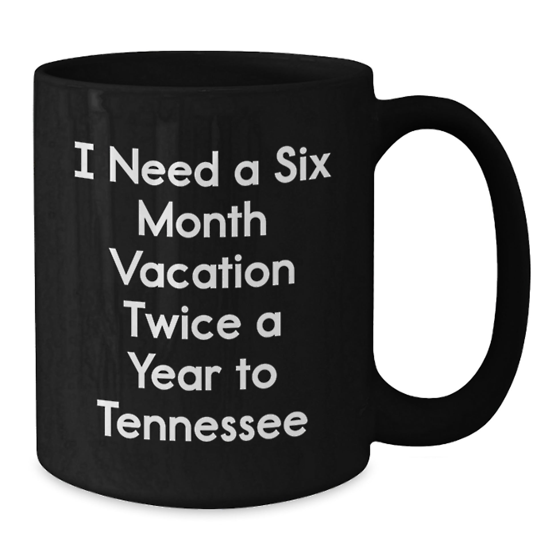 Tennessee State Mugs, Funny Quote 'I Need a Six Month Vacation Twice a Year to Tennessee' Gifts from Friends to Family, Black Coffee Mug for Women and Men - Additional