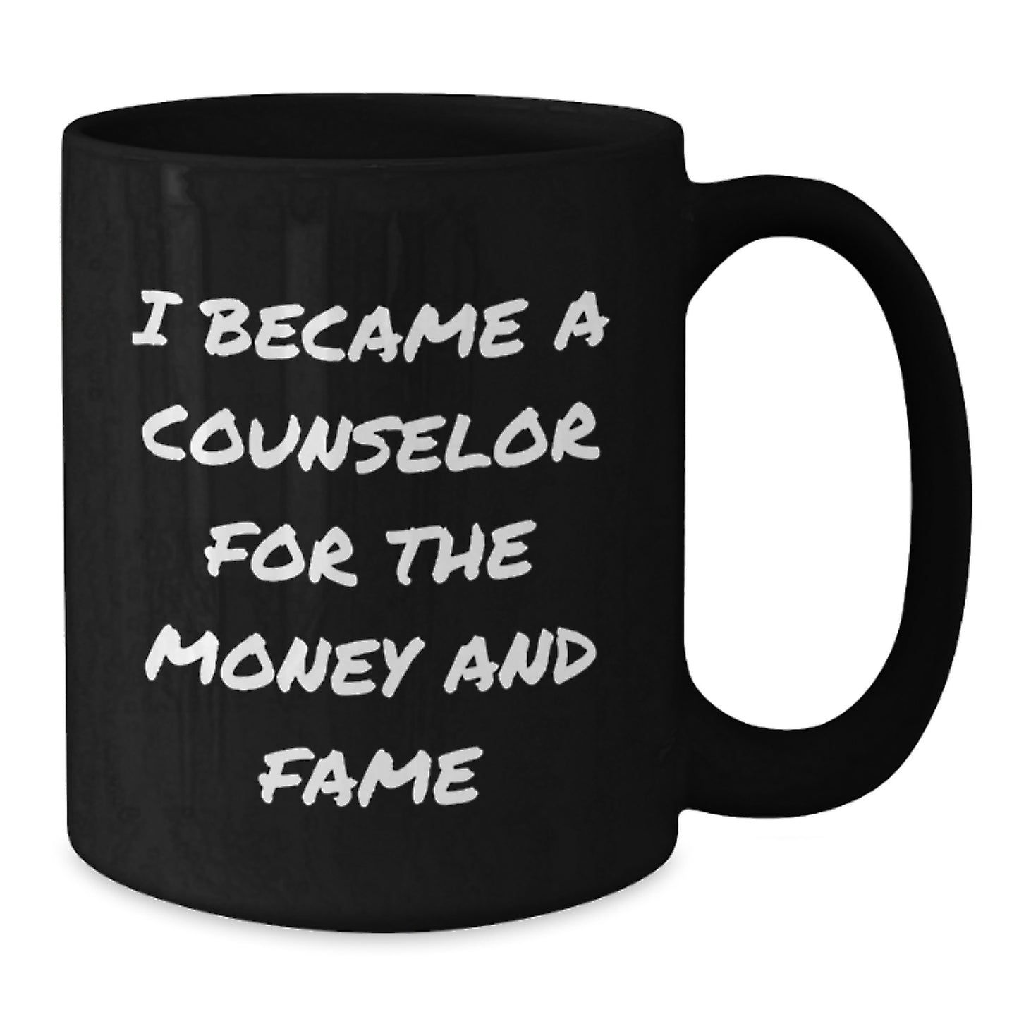 Counselor Gifts for Men from Family, Funny 'I Became A Counselor For The Money And Fame' Quote Black Coffee Mug, Graduation Unique Gifts - Additional
