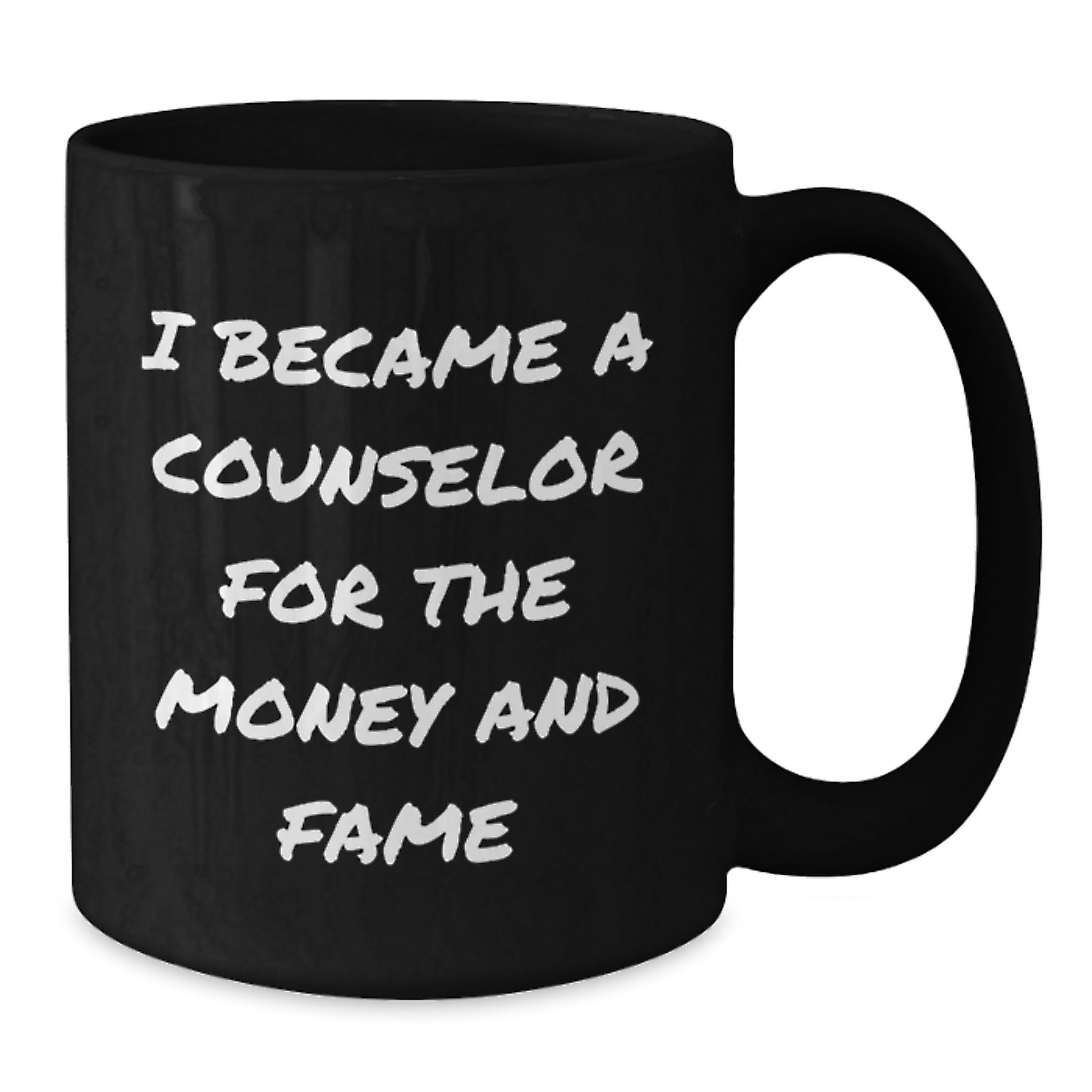 Counselor Gifts for Men from Family, Funny 'I Became A Counselor For The Money And Fame' Quote Black Coffee Mug, Graduation Unique Gifts - Additional