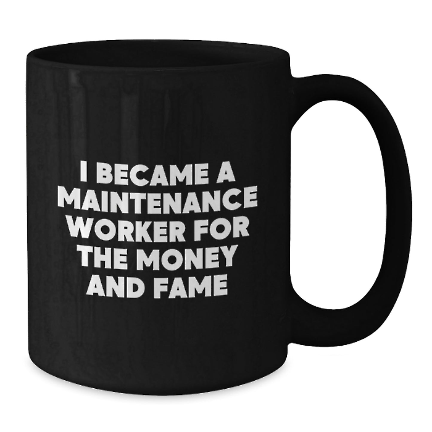 Funny Maintenance Worker Gifts, Black Coffee Mug for Graduation, 'I Became A Maintenance Worker For The Money And Fame' Quote, Gifts from Family, Gifts for Maintenance Worker - Additional