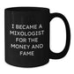 Funny Mixologist Gifts from Friends for Men or Women - I Became A Mixologist For The Money And Fame Quote on Black Coffee Mug for Graduation Unique Gifts - Additional