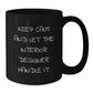 Funny Interior Designer Gifts, Keep Calm and Let It Handle, Black Coffee Mug, Graduation Unique Gifts for Interior Designer, Gifts from Friends - Additional