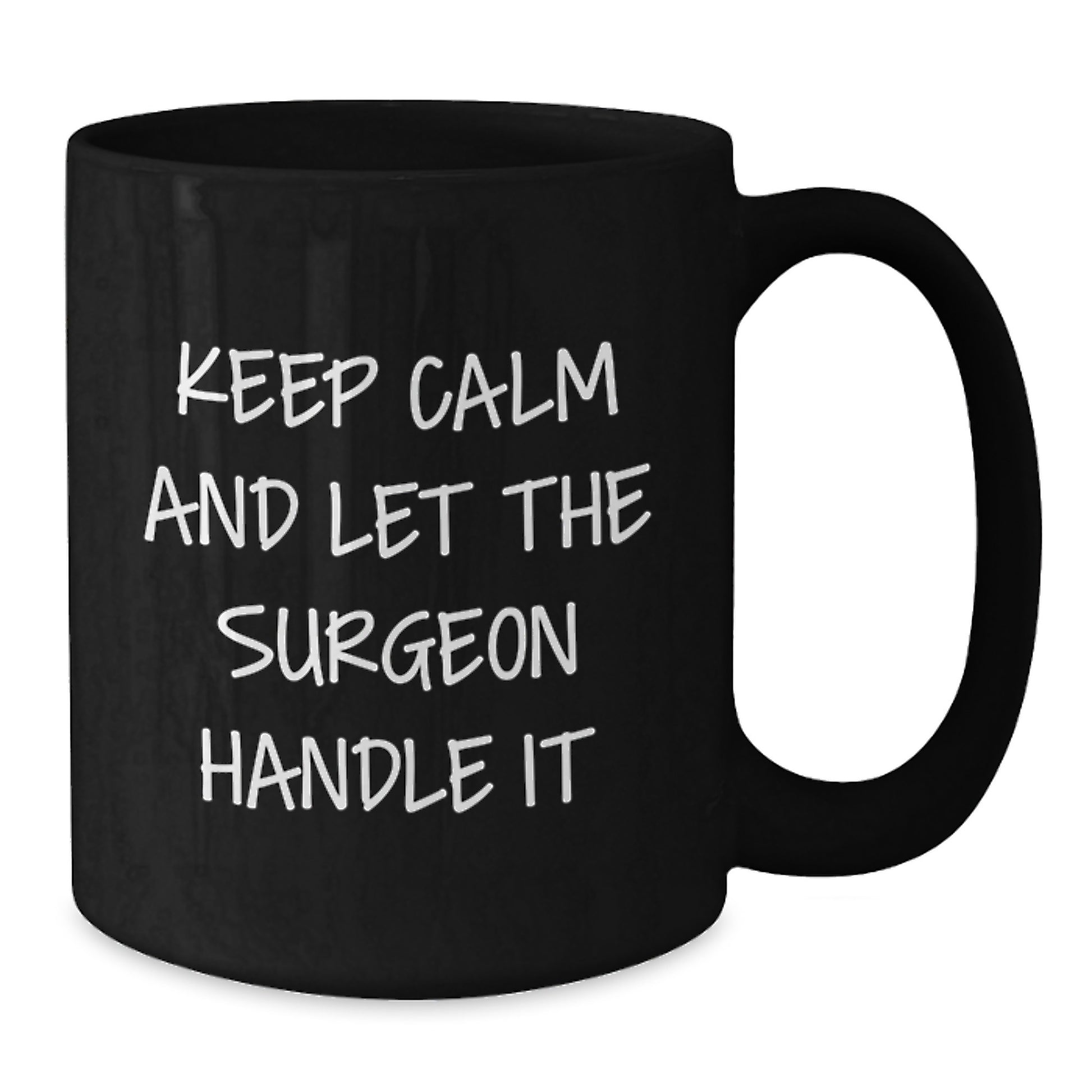 Funny Surgeon Gift for Men, Men's Surgeon Christmas Unique Gifts from Friends, Friends' Black Coffee Mug - Keep Calm And Let The Surgeon Handle It - Additional