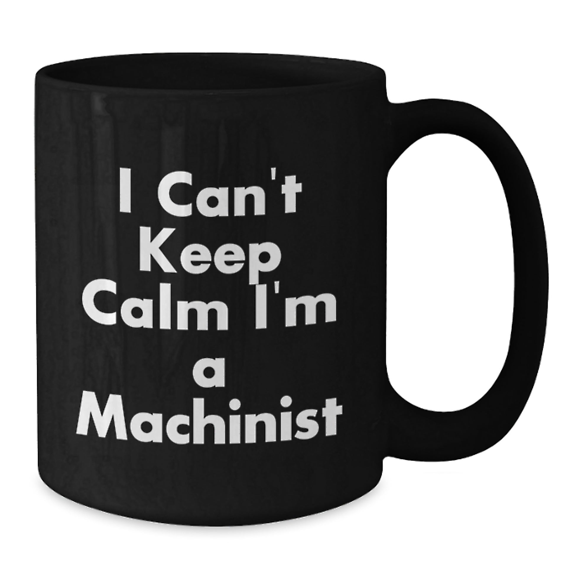 Funny Machinist Gifts from Friends for Men - Black Coffee Mug I Cant Keep Calm Im A Machinist - Additional
