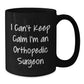 Funny Orthopedic Surgeon Gifts from Men, Unique Black Coffee Mugs for Christmas Unique Gifts, I'm an Orthopedic Surgeon Funny Mug - Additional