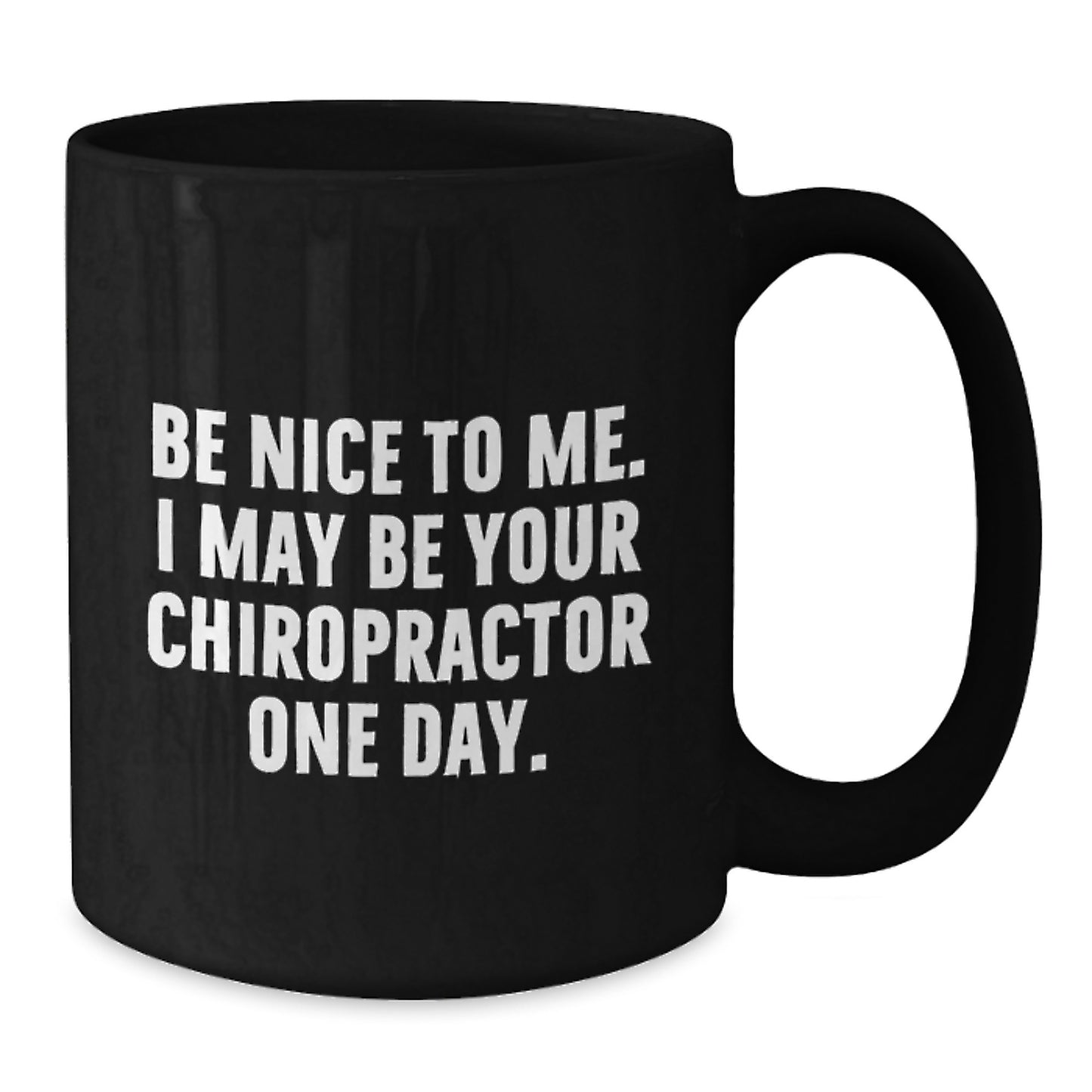 Funny Chiropractor Gifts from Friends to Chiropractor, Inspirational Black Coffee Mug for Graduation, 'Be Nice To Me. I May Be Your Chiropractor One Day.' Quote, Gifts for Chiropractor - Additional