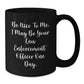 Funny Law Enforcement Officer Gifts from Friends for Graduation - 'Be Nice To Me...' Black Coffee Mug - Additional