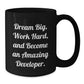 Inspirational Developer Gifts from Friends for Graduation - Black Coffee Mug, 'Dream Big, Work Hard, And Become An Amazing Developer.' - Additional