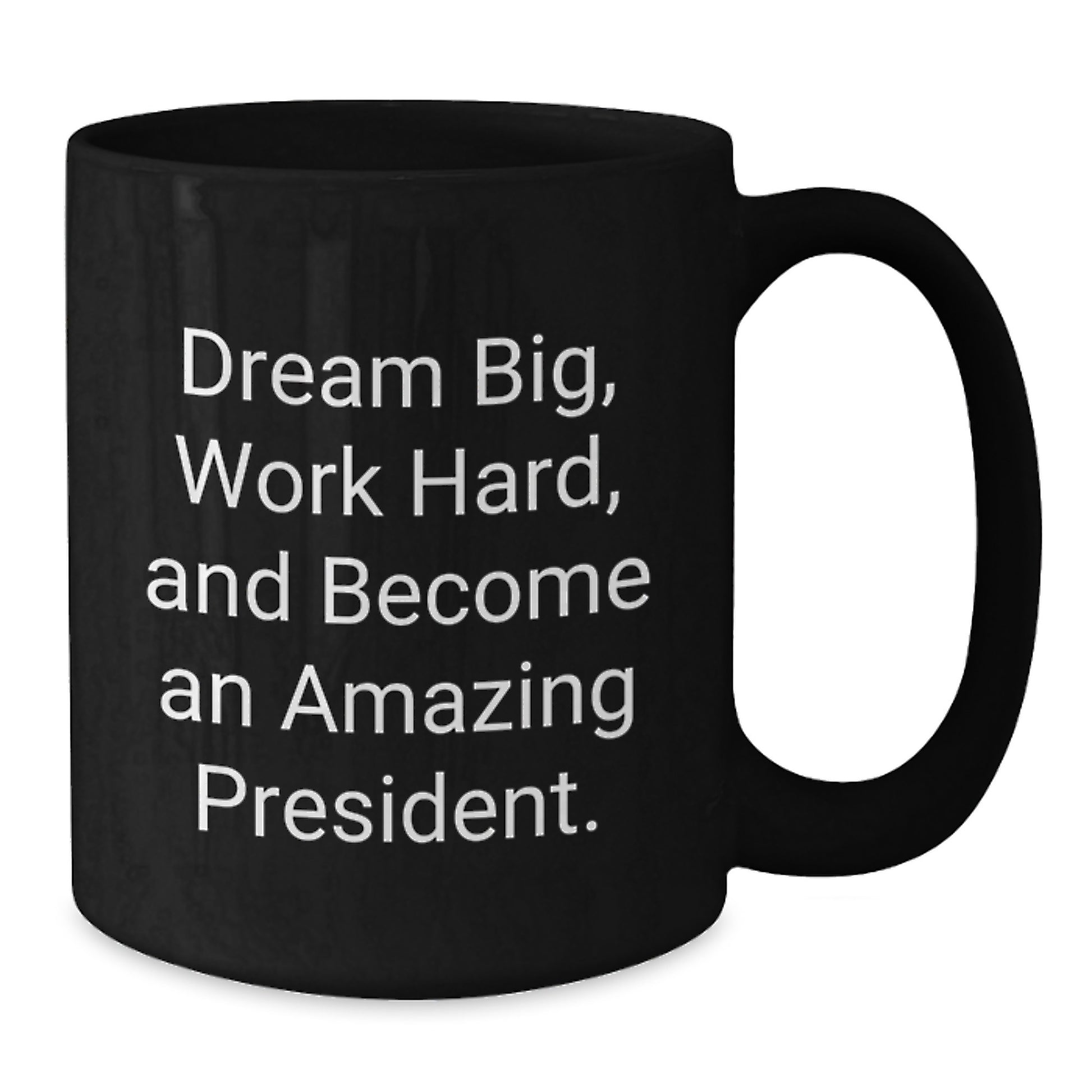 Funny President Gifts from Friends for Graduation - Dream Big Quote Black Coffee Mug, 11oz or 15oz, Microwave & Dishwasher Safe - Additional