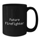 Funny Future Firefighter Christmas Unique Gifts from Friends to Firefighter Men Black Coffee Mug - Additional