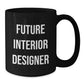 Gifts from Friends, Funny Inspirational Quote for Future Interior Designer, Black Ceramic Coffee Mug Christmas - Additional