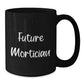 Funny Mortician Quotes Gifts from Friends to Future Mortician Black Coffee Mug, Graduation Unique Gifts - Additional