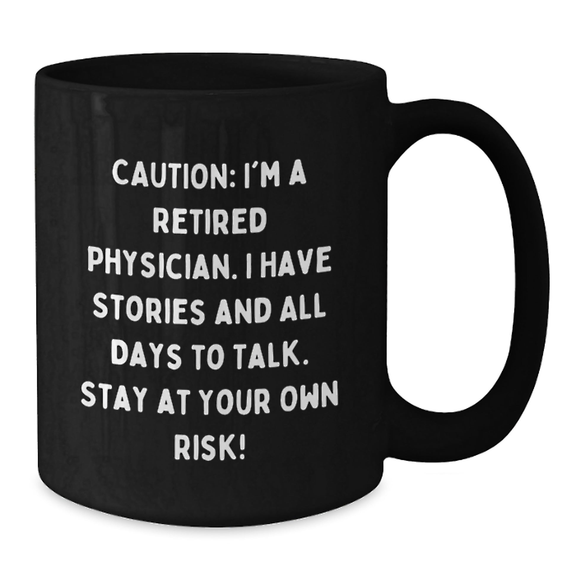 Funny Physician Gifts - 'Caution: I'm A Retired Physician...' Black Coffee Mug for Graduation, Gifts from Friends, Family, or Coworkers to Physician Colleagues - Additional