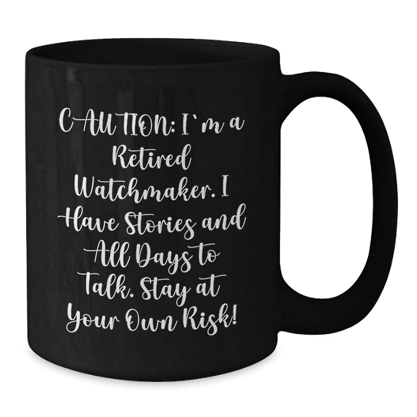 Watchmaker Christmas Unique Gifts from Men to Watchmaker Friends - Funny 'Caution: I'm A Retired Watchmaker' Black Coffee Mug - Additional