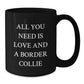 Love and Laughter with Border Collie Dog, Funny Quote Black Coffee Mugs, Gifts from Family for Birthday, Gifts for Border Collie Dog Lovers - Additional