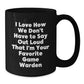 Funny Game Warden Gifts from Men Friends for Christmas Unique Black Coffee Mug - I Love How We Don't Have To Say Out Loud That I'm Your Favorite Game Warden - Additional