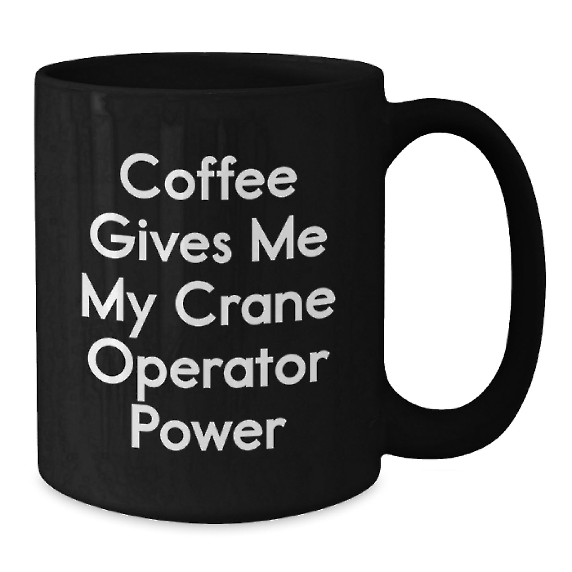 Funny Crane Operator Gifts, Coffee Gives Me My Crane Operator Power, Black Coffee Mug for Graduation, Gifts from Friends to Crane Operator - Additional