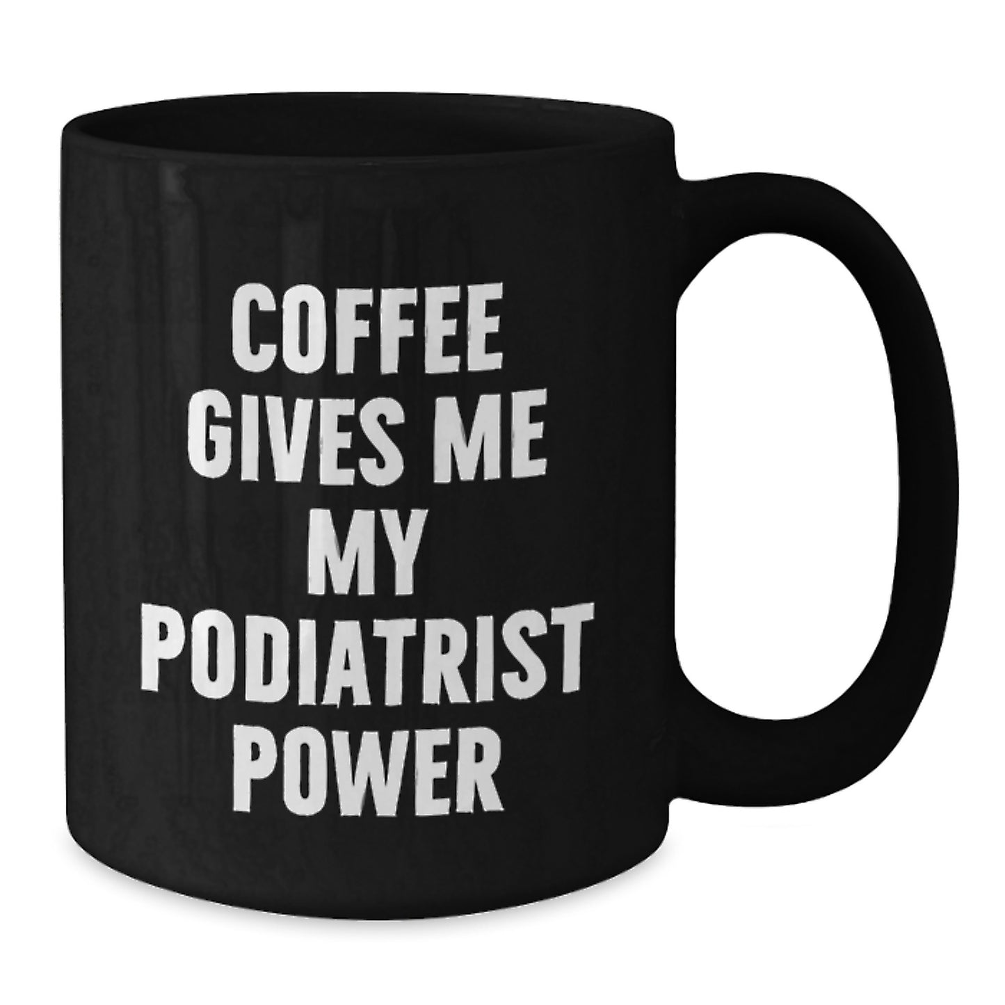 Funny Christmas Unique Gifts for Podiatrists - Podiatrist Black Coffee Mug - Coffee Gives Me My Podiatrist Power, Gifts from Friends to Podiatrists, Podiatrist Appreciation - Additional