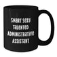 Funny Gifts for Administrative Assistant Friends from Coworkers, Black Coffee Mug, Smart Sexy Talented Quote, Christmas Unique - Additional