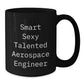 Gifts from Smart Sexy Talented People for Aerospace Engineer Men - Black Coffee Mugs - Funny Quote 'Smart Sexy Talented Aerospace Engineer' - Additional