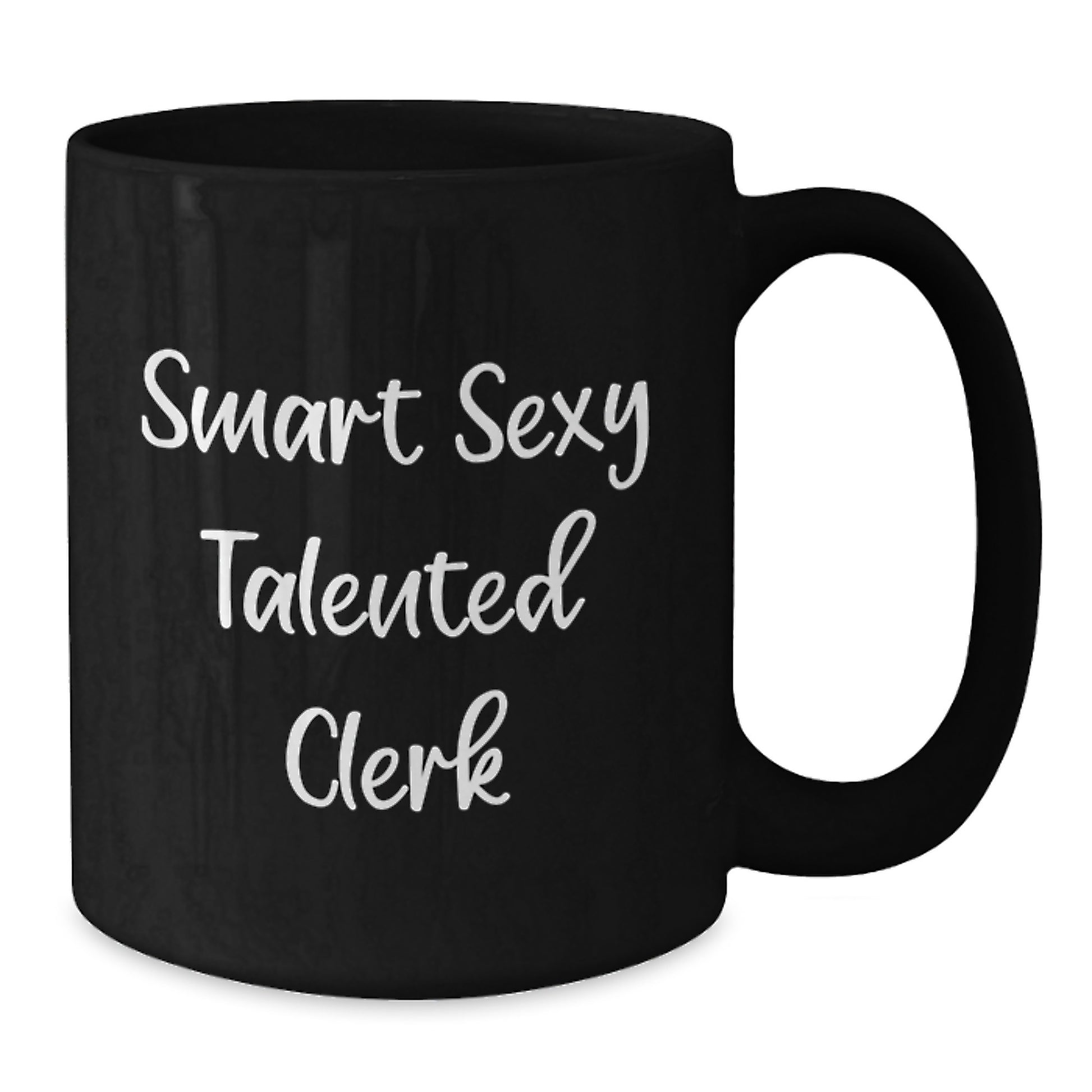 Funny Clerk Gifts: Smart Sexy Talented Clerk Quote on Black Coffee Mug, Gifts from Friends, Birthday Unique Treats for Clerks - Additional