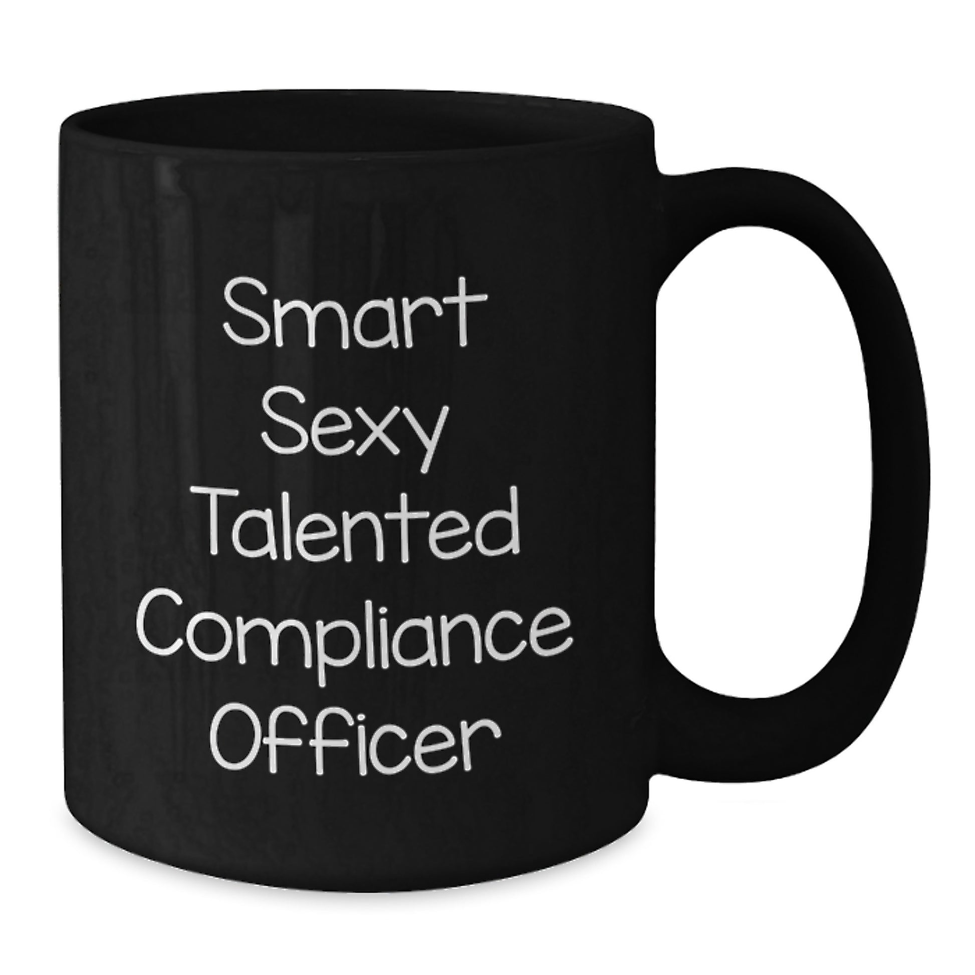 Funny Smart Sexy Talented Compliance Officer Gifts from Friends for Graduation Unique Black Coffee Mug - Additional