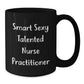 Nurse Practitioner Funny Gifts, Inspirational Quote Black Coffee Mug, Gifts from Friends for Nurse Practitioner Birthday, Talented Nurse Perfectly Brewed - Additional