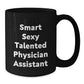 Funny Quote for Physician Assistant Black Coffee Mug Gifts from Men, Unique Christmas Unique Gifts Ideas for Physician Assistant, Smart Sexy Talented Physician Assistant Lover - Additional